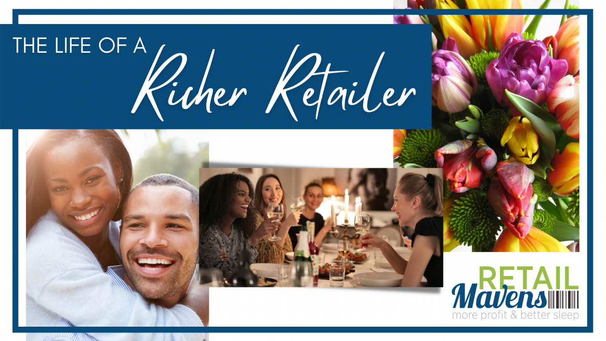 The Life of a Richer Retailer