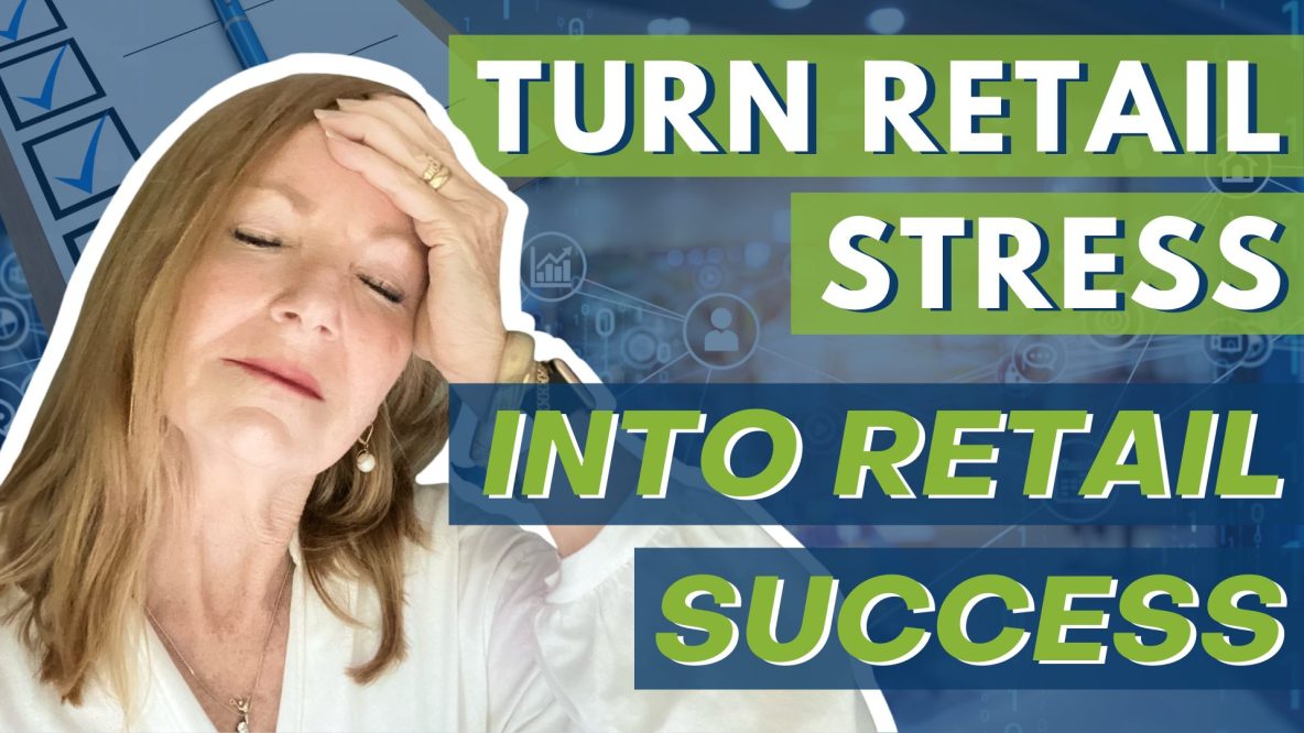 how to turn retail stress into retail success