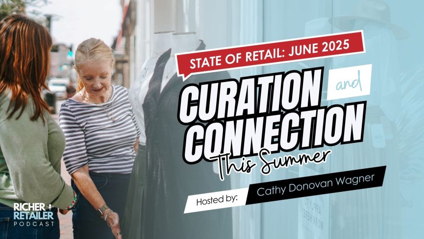 retail, curation, inventory management,, consumer psychology, merchandising, retail trends, intentionality, summer, customer engagement, june
